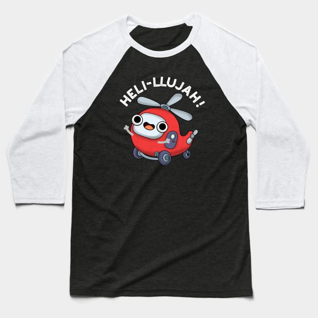 Heli-llujah Cute Helicopter Pun Baseball T-Shirt by punnybone